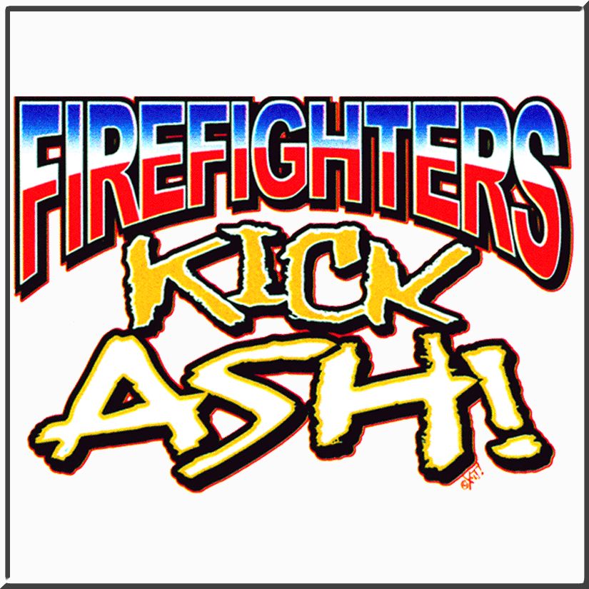 Firefighters Kick Ash Funny Fireman Shirt S 2X,3X,4X,5X  