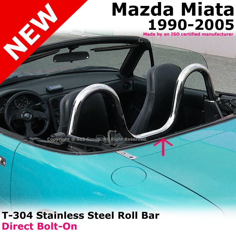 Mazda Miata MX5 90 05 T304 Stainless Steel Chrome One Piece Roll Bar 