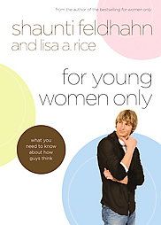 For Young Women Only by Shaunti Feldhahn, Shaunti Christine Feldhahn 